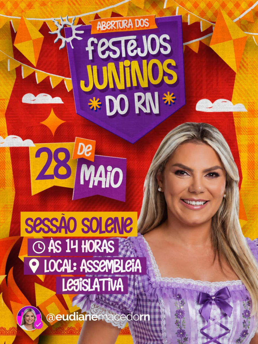 Deputada Eudiane Macedo convida população para abertura oficial dos festejos juninos do RN